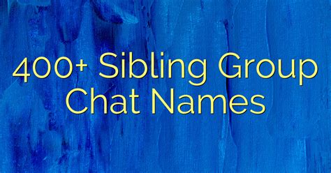 brother sister chat|100+ sibling group chat names that are unique, funny, .